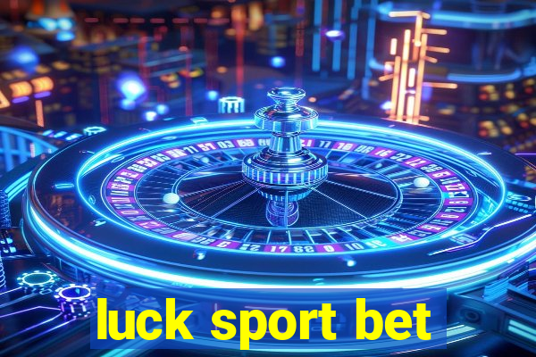 luck sport bet